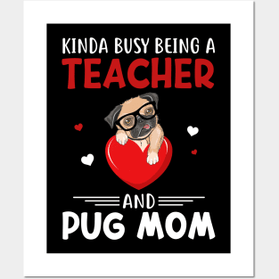 Kinda Busy Being A Teacher And Pug Mom Posters and Art